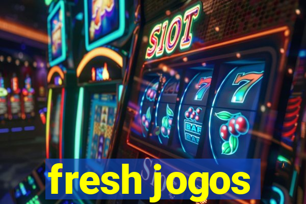 fresh jogos